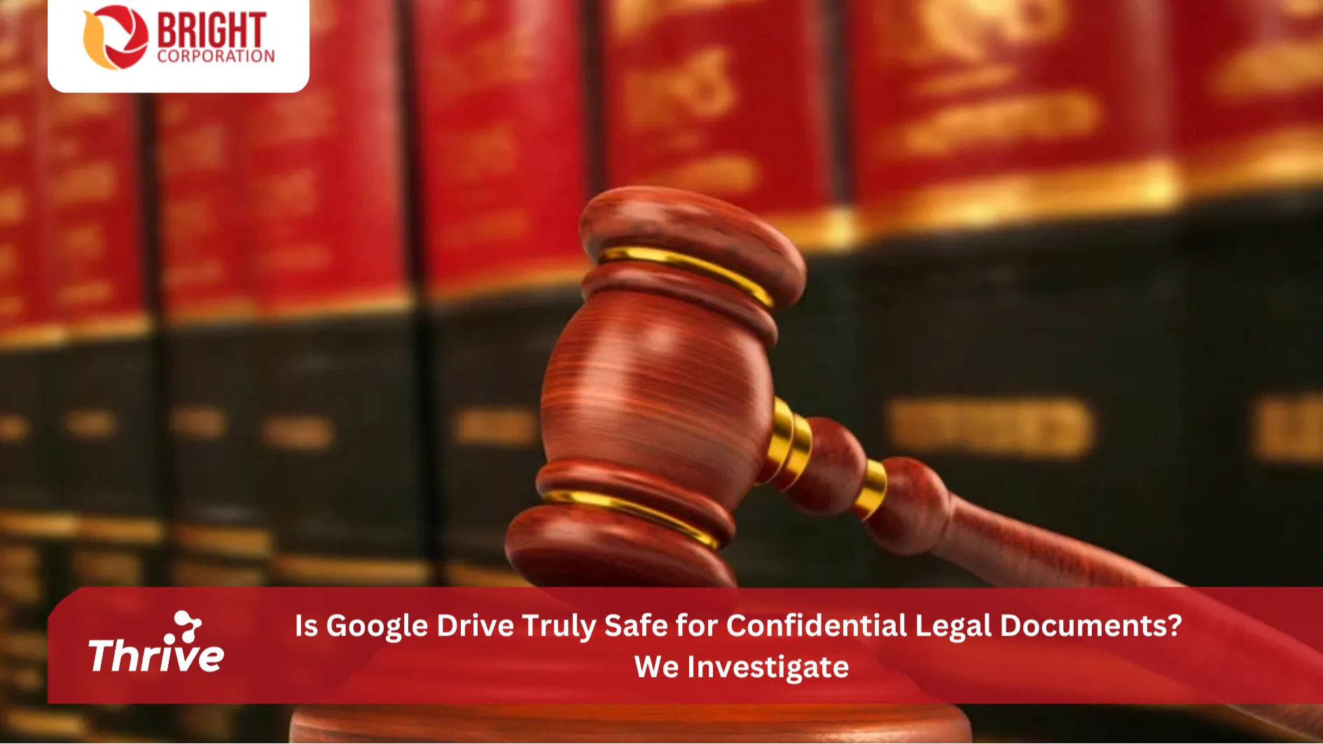 Is Google Drive Truly Safe for Confidential Legal Documents? We Investigate